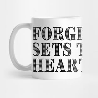 FORGIVENESS SETS THE HEART FREE. Mug